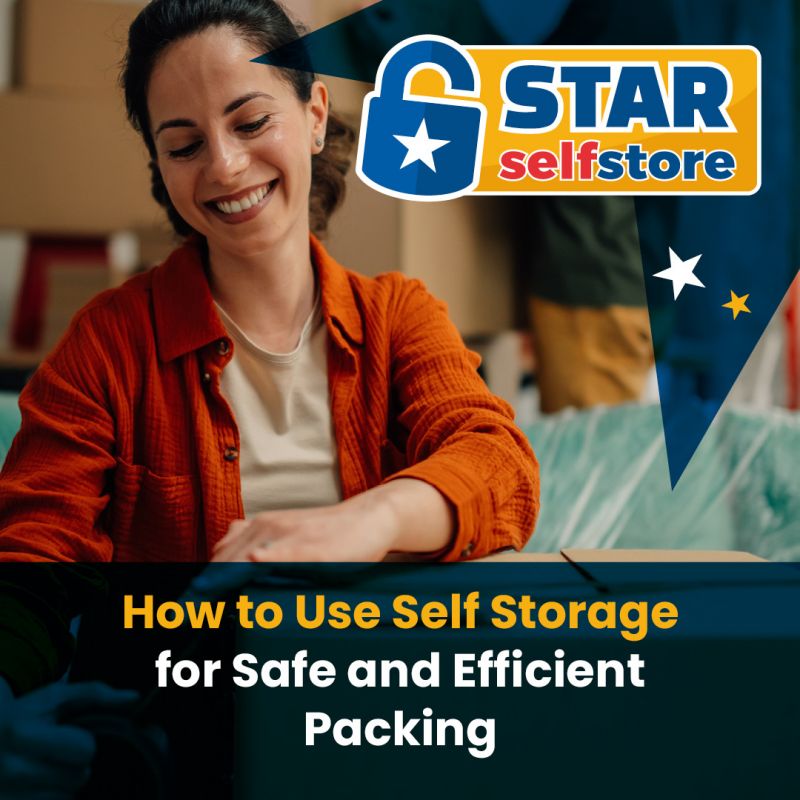 How to Use Self Storage for Safe and Efficient Packing